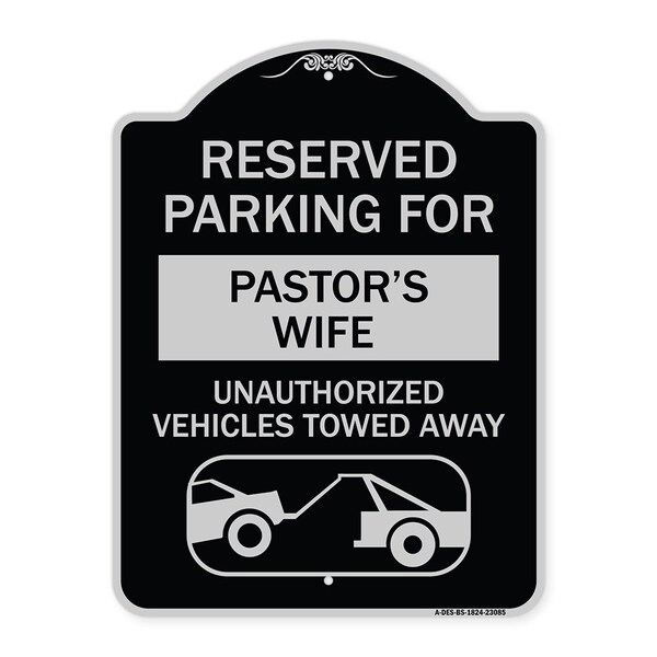 Signmission Reserved Parking for Pastors Wife Unauthorized Vehicles Towed Away Alum, 24" x 18", BS-1824-23085 A-DES-BS-1824-23085 - main